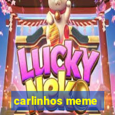 carlinhos meme